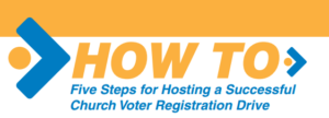 Five Steps for Hosting a Successful Church Voter Registration Drive